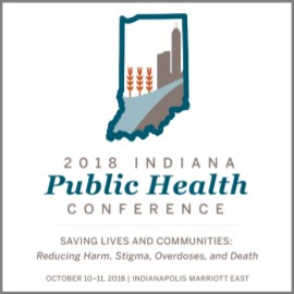 2018 Indiana Public Health Conference: Saving Lives and Communities: Reducing Harm, Stigma, Overdoses, and Death Banner